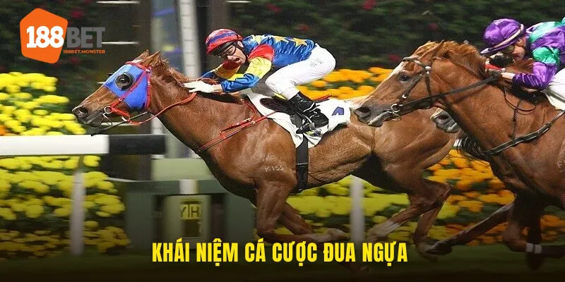 Mẹo Cược Đua Ngựa 188BET - Bí Quyết Làm Chủ Đường Đua 2025 2 Khái niệm cá cược đua ngựa